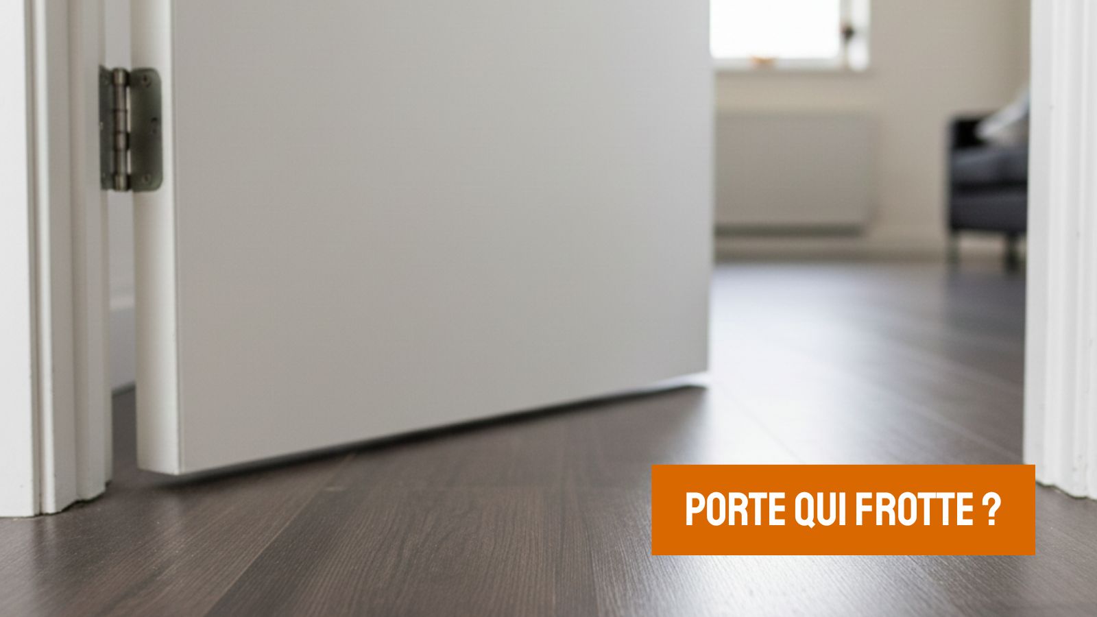 Comment Régler une Porte qui Frotte au Sol (La Méthode Sans Démontage)